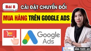 Cài chuyển đổi Thêm vào giỏ và Mua hàng cho Google Ads | GTM Bài 8